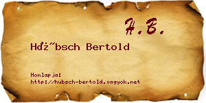 Hübsch Bertold névjegykártya